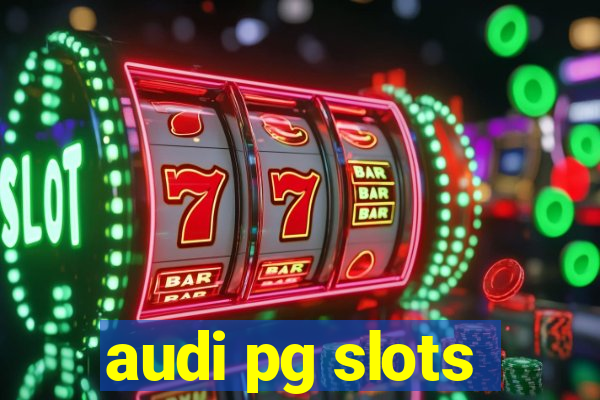 audi pg slots